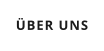ÜBER UNS